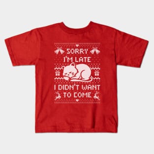 Sorry I'm Late I Didn't Want to Come (ugly xmas sweater) Kids T-Shirt